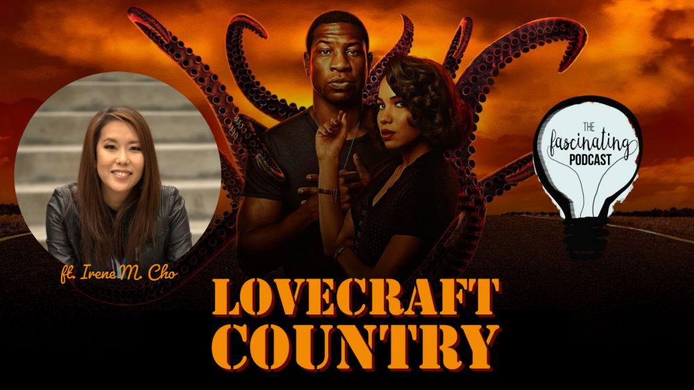 Lovecraft Country with Irene M. Cho