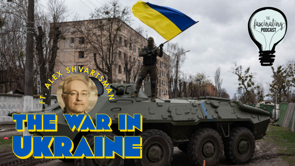 The War in Ukraine with Alex Shvartsman 